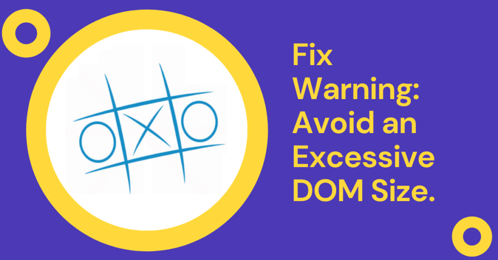 Fix Warning Avoid an Excessive DOM Size WordPress oxo solutions